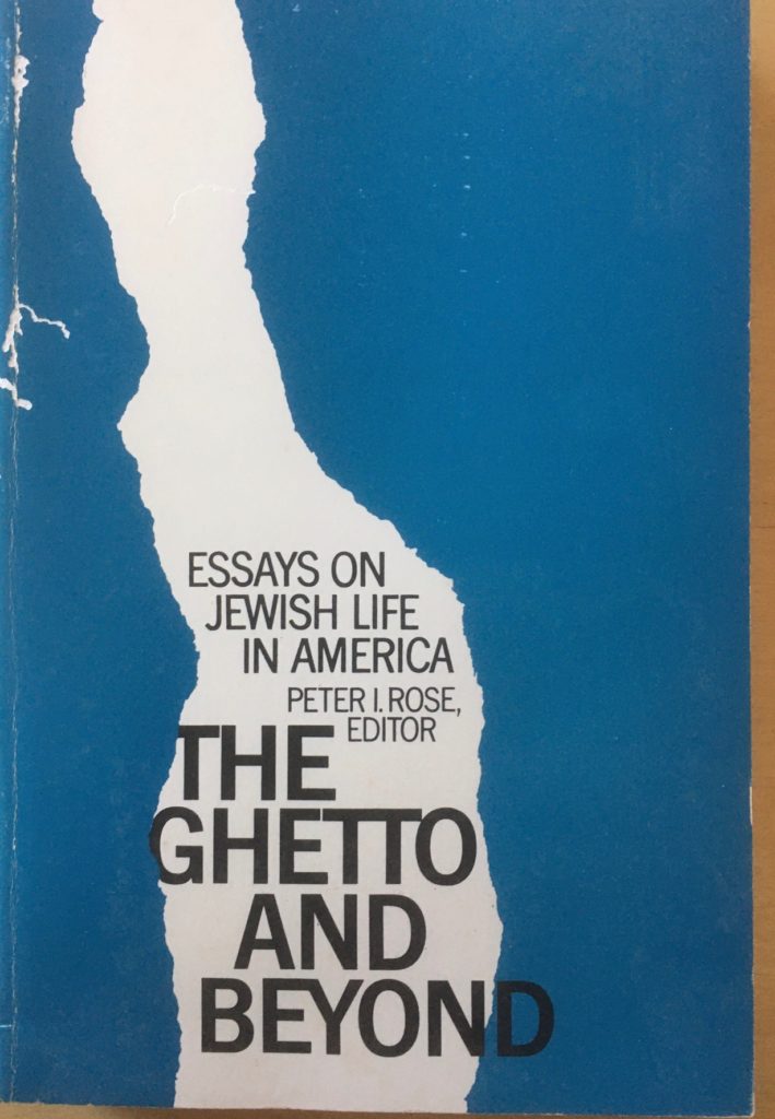 The Ghetto and Beyond: Essays on Jewish Life in America