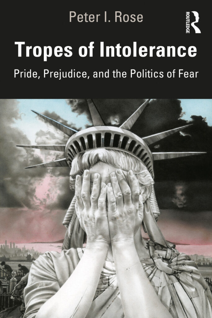Tropes of Intolerance: Pride, Prejudice, and the Politics of Fear by Peter I. Rose